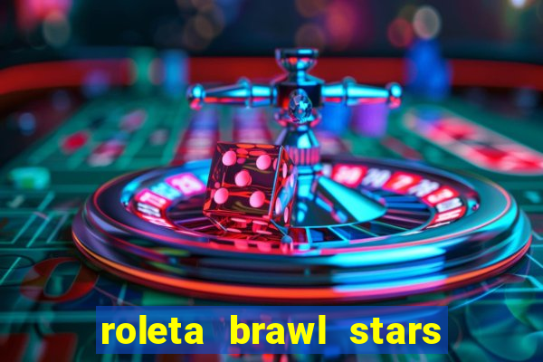 roleta brawl stars 2024 85 brawlers